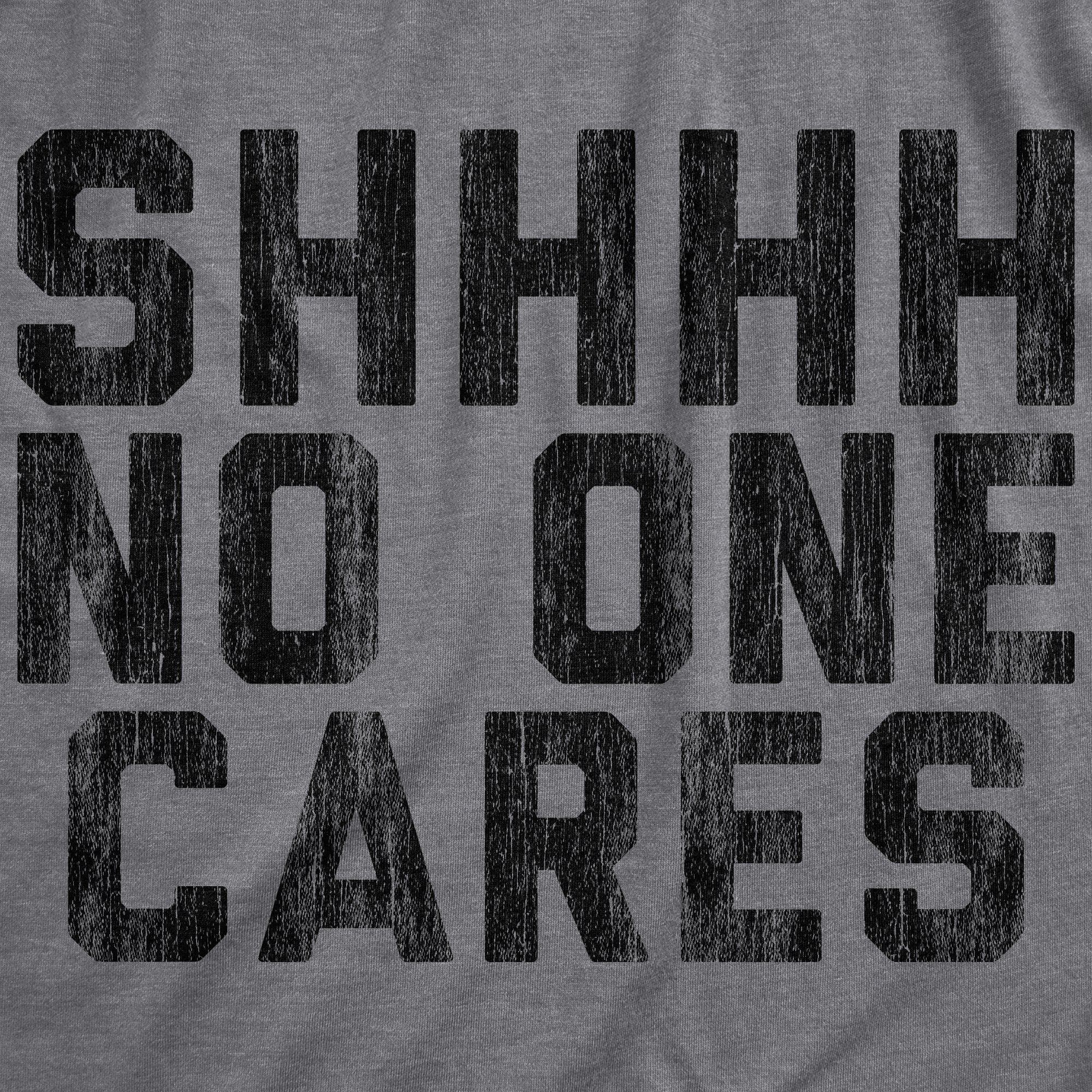 Shhh No One Cares Men's Tshirt - Crazy Dog T-Shirts