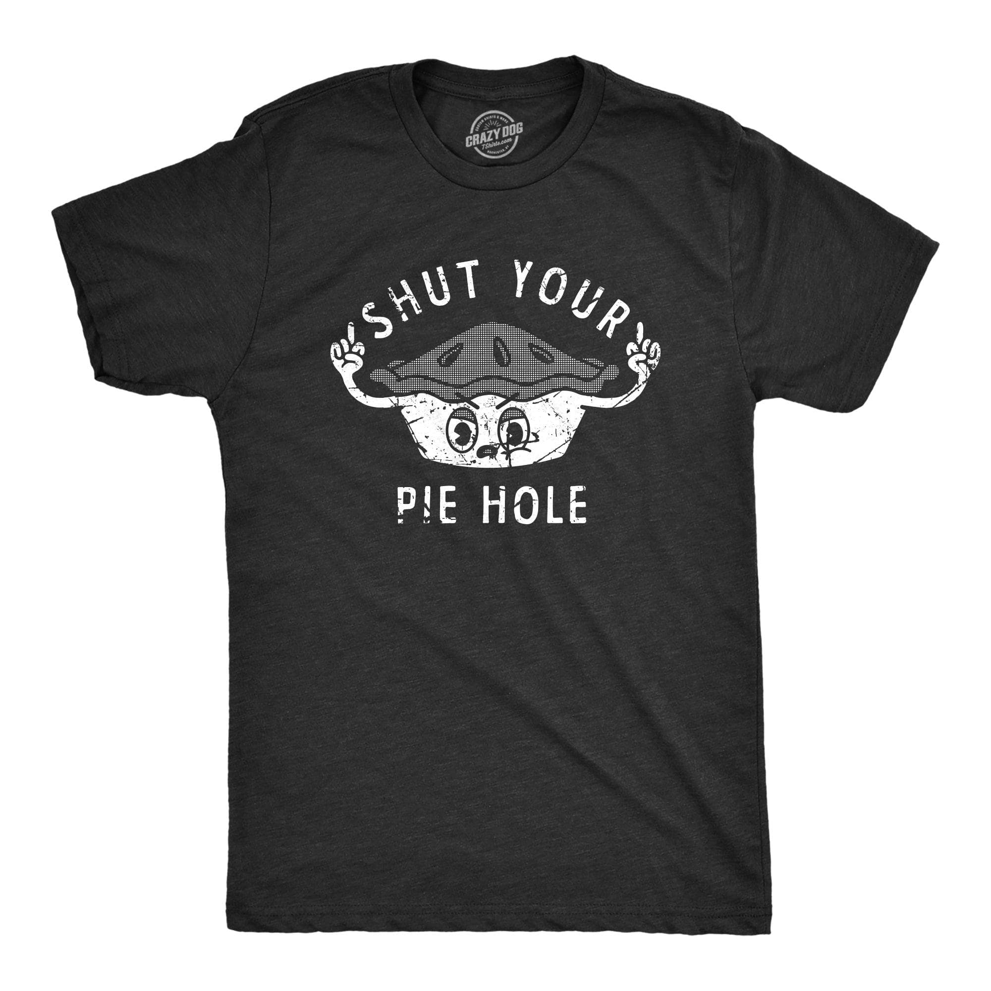 Shut Your Pie Hole Men's Tshirt  -  Crazy Dog T-Shirts