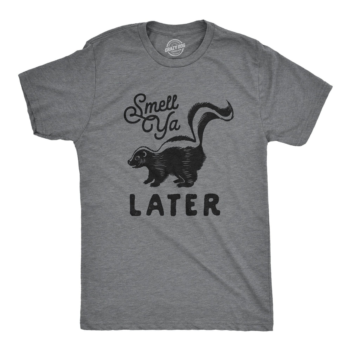 Smell Ya Later Men&#39;s Tshirt - Crazy Dog T-Shirts
