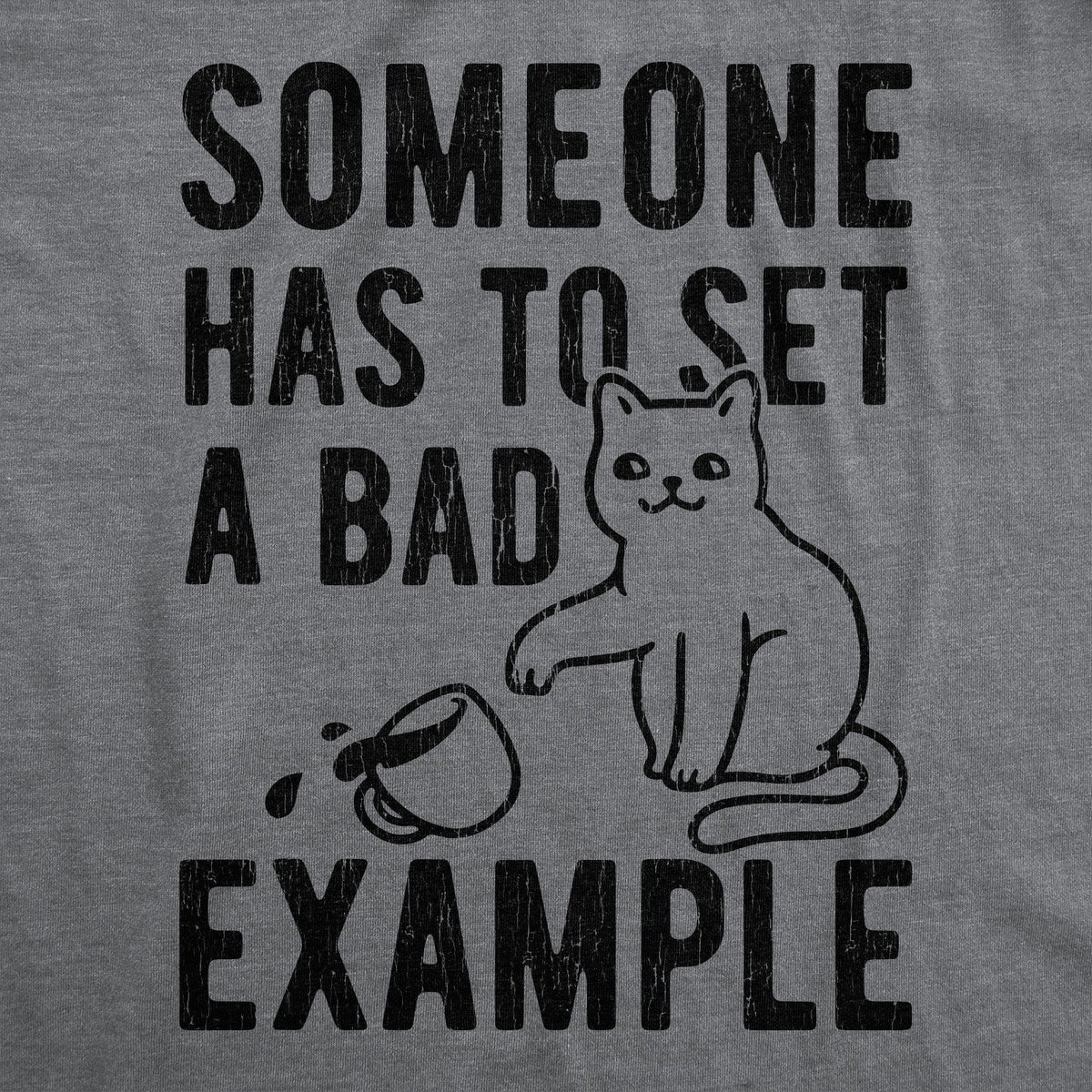Someone Has To Set A Bad Example Men&#39;s Tshirt - Crazy Dog T-Shirts