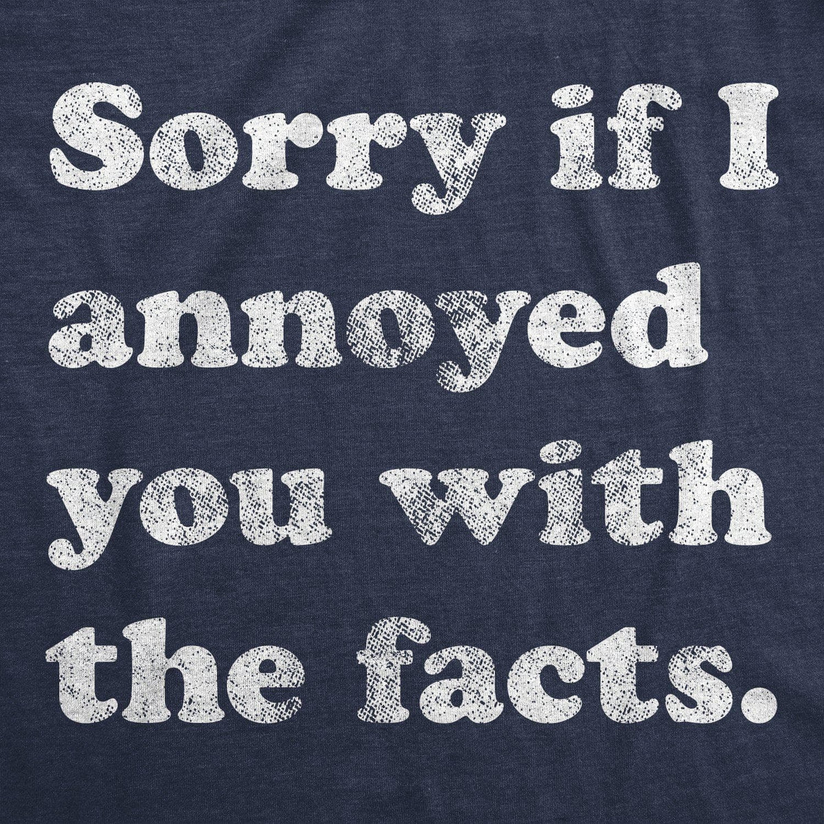 Sorry I Annoyed You With The Facts Men&#39;s Tshirt - Crazy Dog T-Shirts