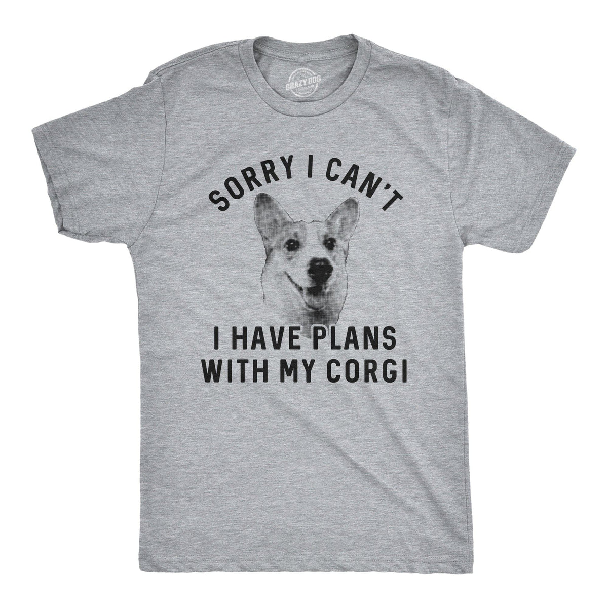 Sorry I Can&#39;t I Have Plans With My Corgi Men&#39;s Tshirt - Crazy Dog T-Shirts