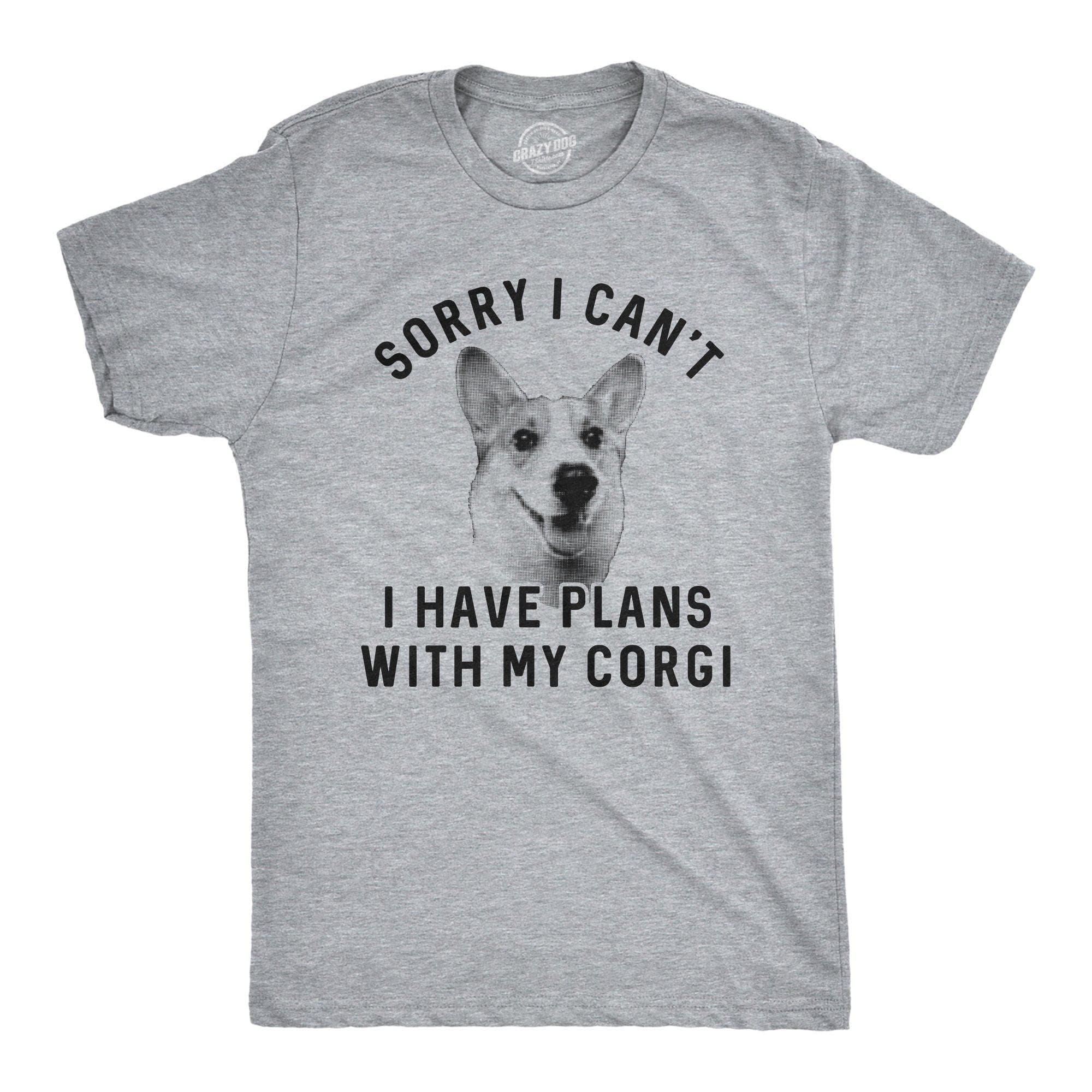 Sorry I Can't I Have Plans With My Corgi Men's Tshirt - Crazy Dog T-Shirts