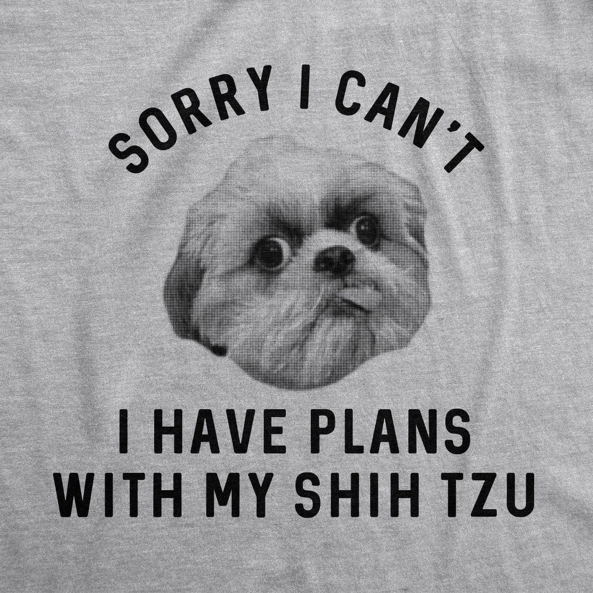 Sorry I Can&#39;t I Have Plans With My Shih Tzu Men&#39;s Tshirt - Crazy Dog T-Shirts