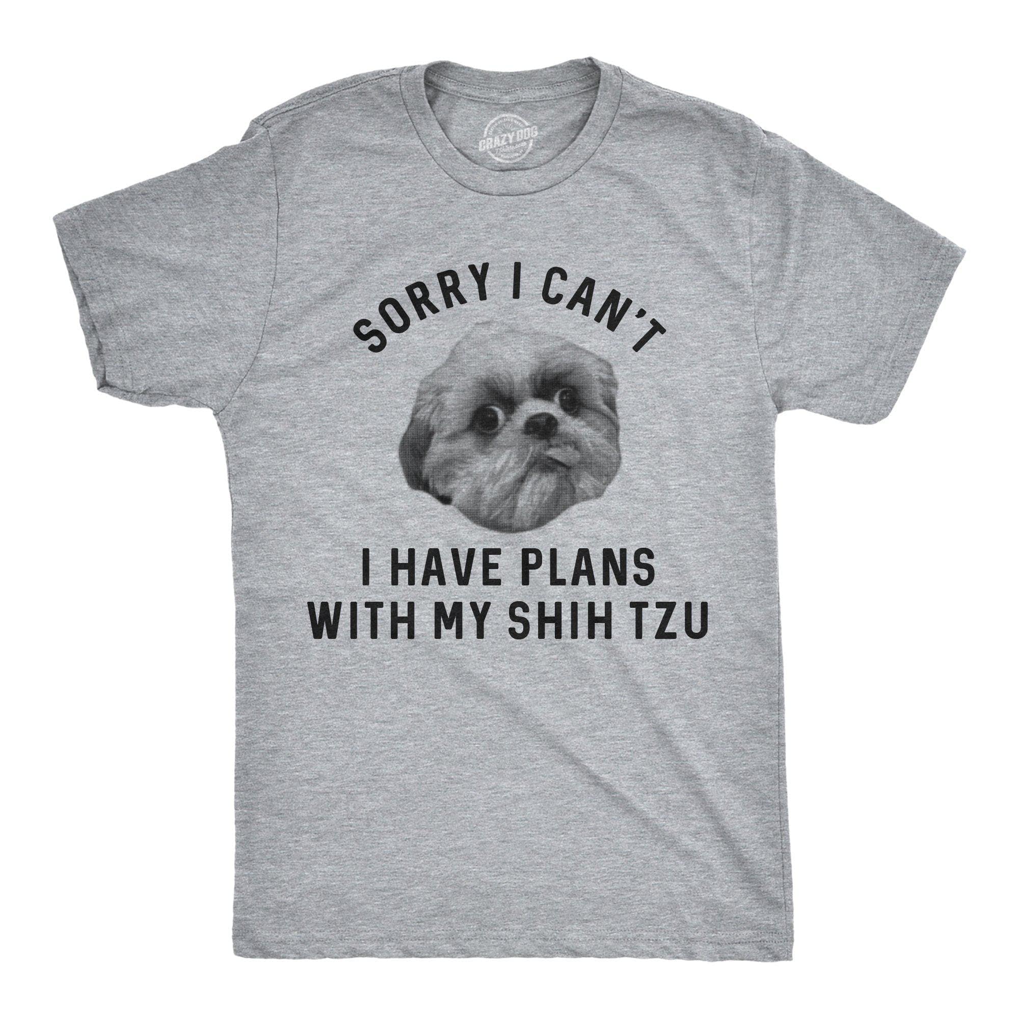 Sorry I Can't I Have Plans With My Shih Tzu Men's Tshirt - Crazy Dog T-Shirts