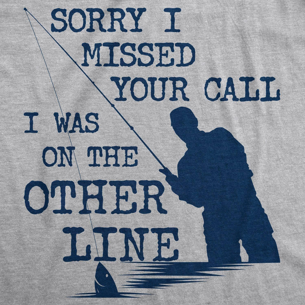 Sorry I Missed Your Call I Was On The Other Line Men&#39;s Tshirt  -  Crazy Dog T-Shirts