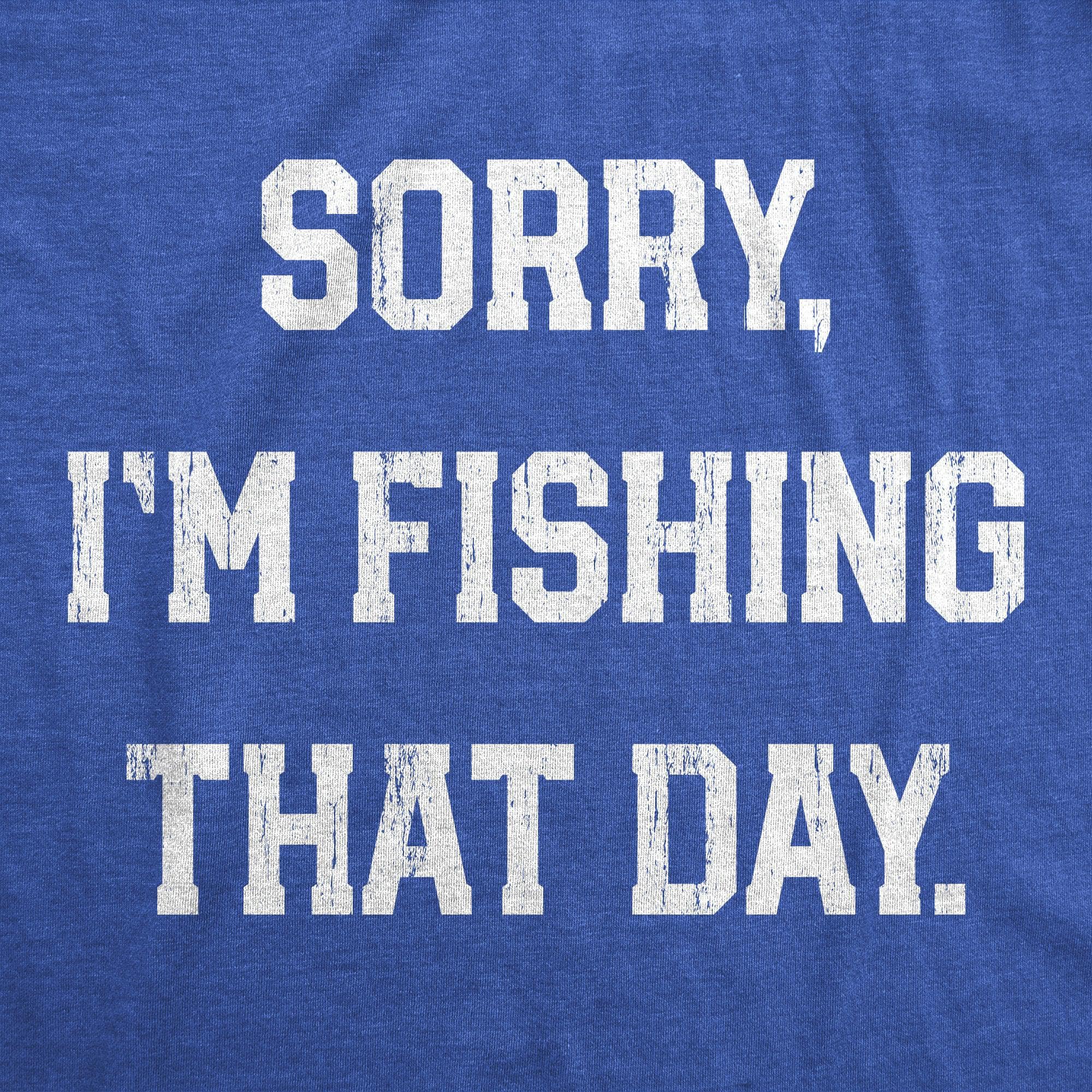 Sorry Im Fishing That Day Men's Tshirt  -  Crazy Dog T-Shirts