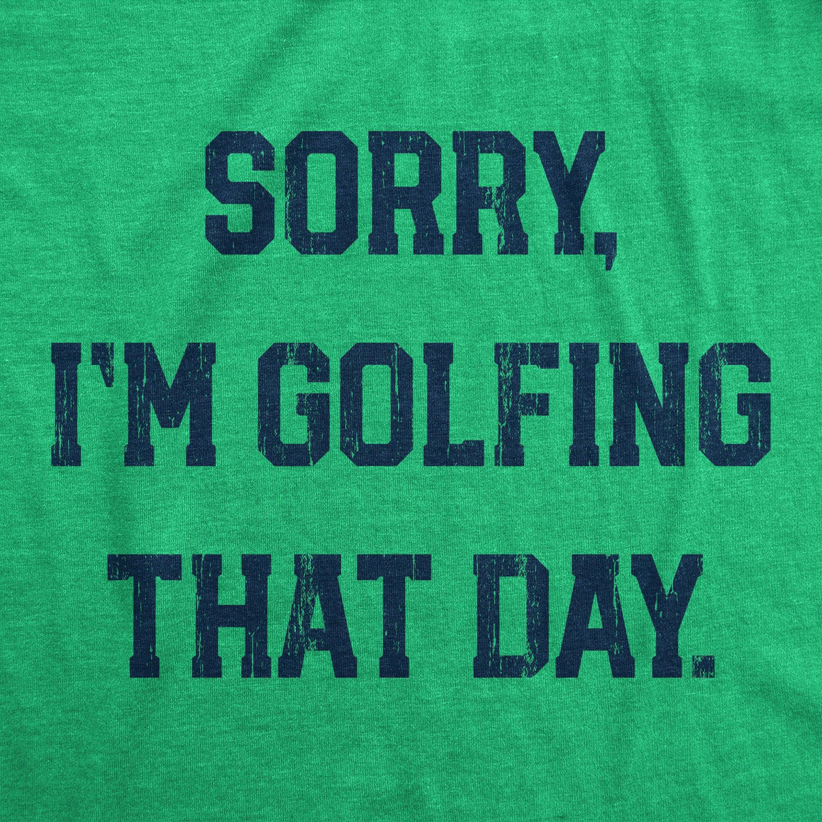 Sorry Im Golfing That Day Men&#39;s Tshirt  -  Crazy Dog T-Shirts