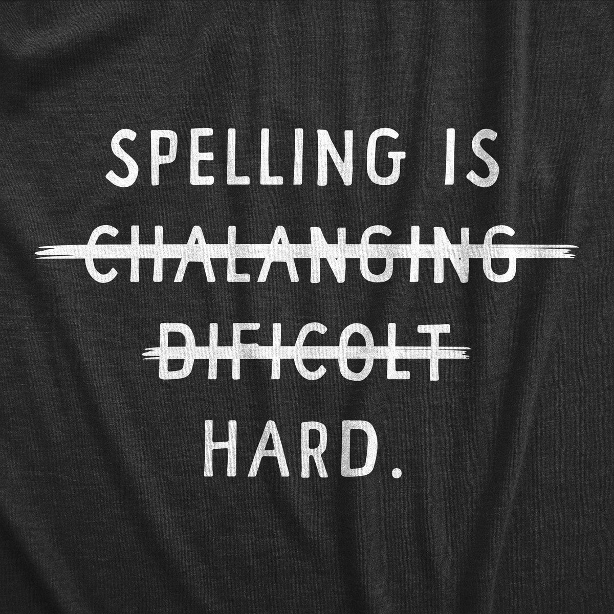 Spelling Is Hard Men&#39;s Tshirt  -  Crazy Dog T-Shirts