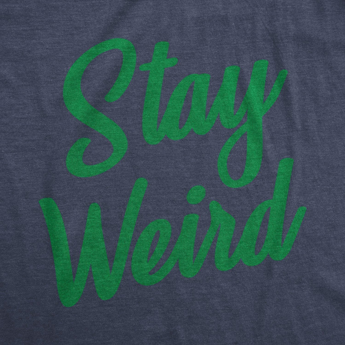 Stay Weird Men&#39;s Tshirt  -  Crazy Dog T-Shirts