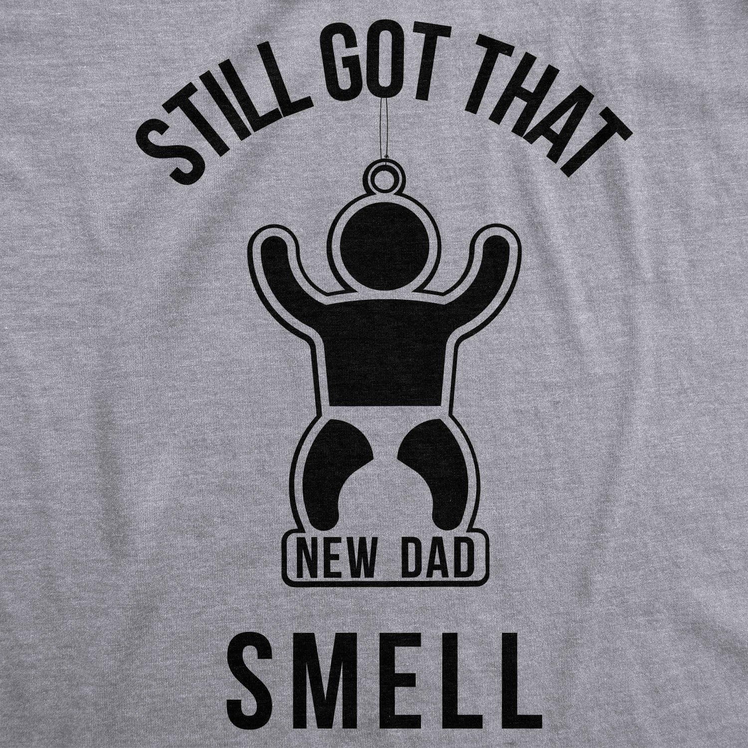 Still Got That New Dad Smell Men's Tshirt  -  Crazy Dog T-Shirts