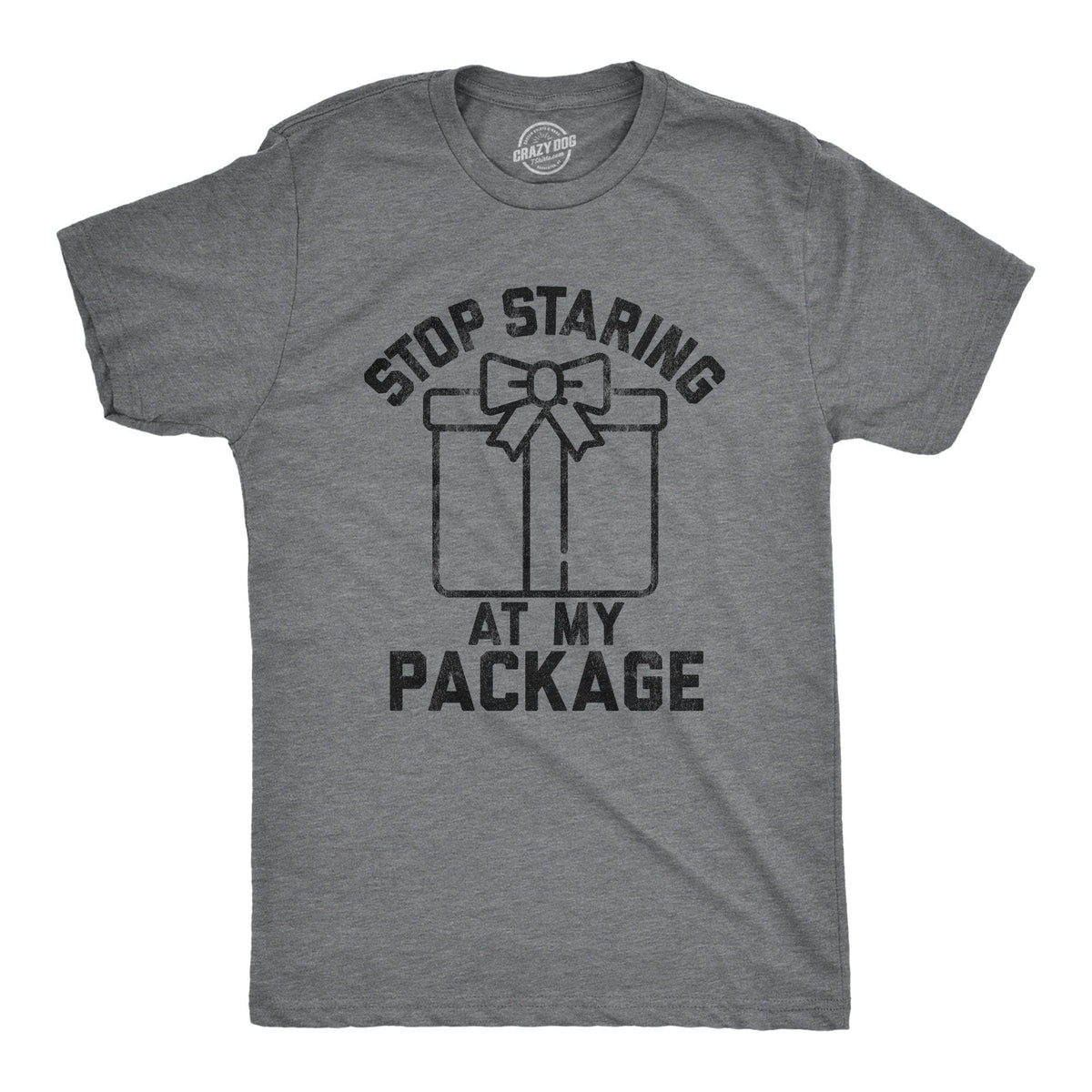 Stop Staring At My Package Men&#39;s Tshirt - Crazy Dog T-Shirts