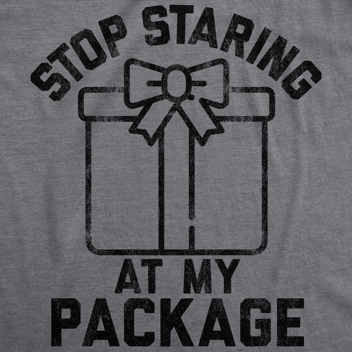 Stop Staring At My Package Men&#39;s Tshirt - Crazy Dog T-Shirts