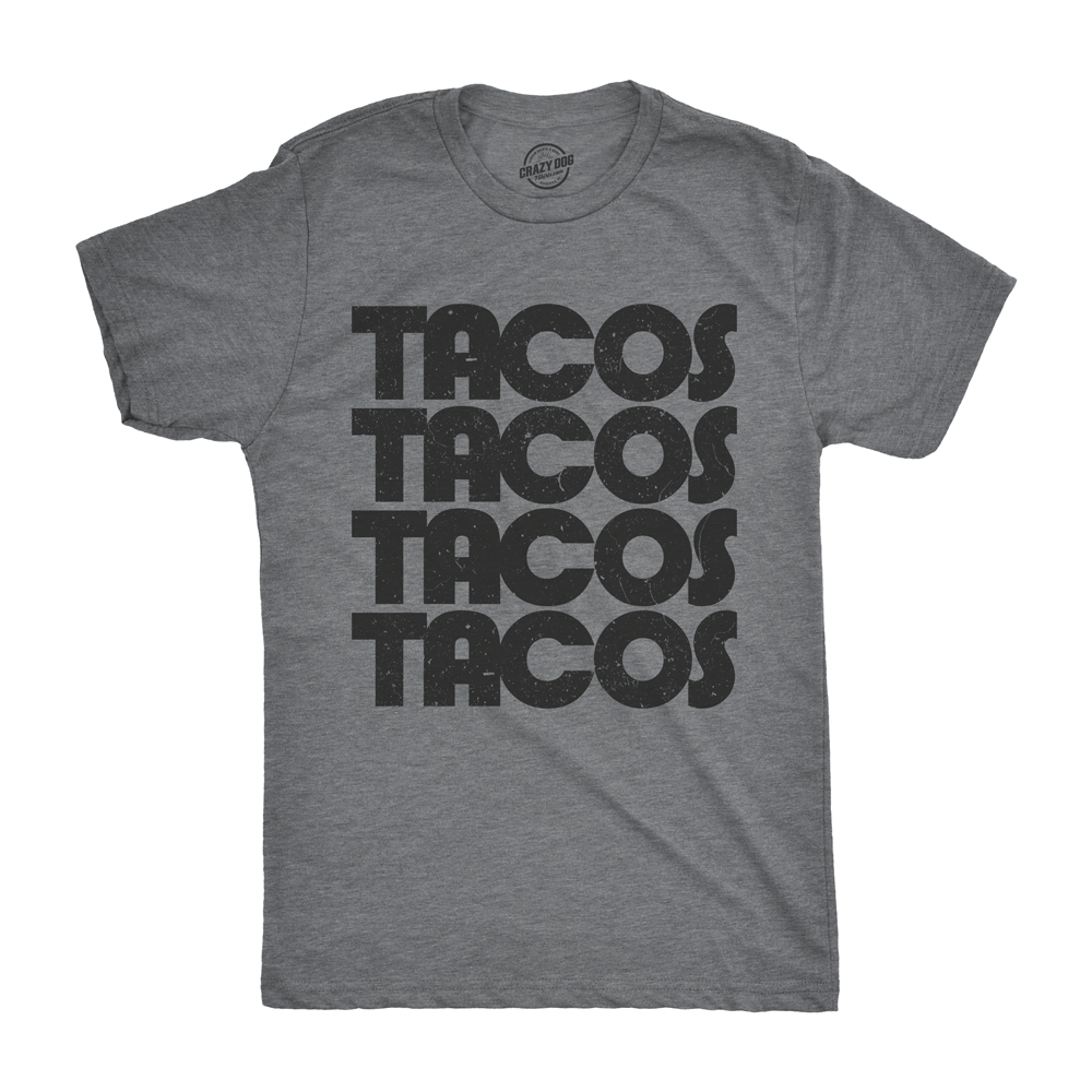 Tacos Tacos Tacos Men's Tshirt  -  Crazy Dog T-Shirts