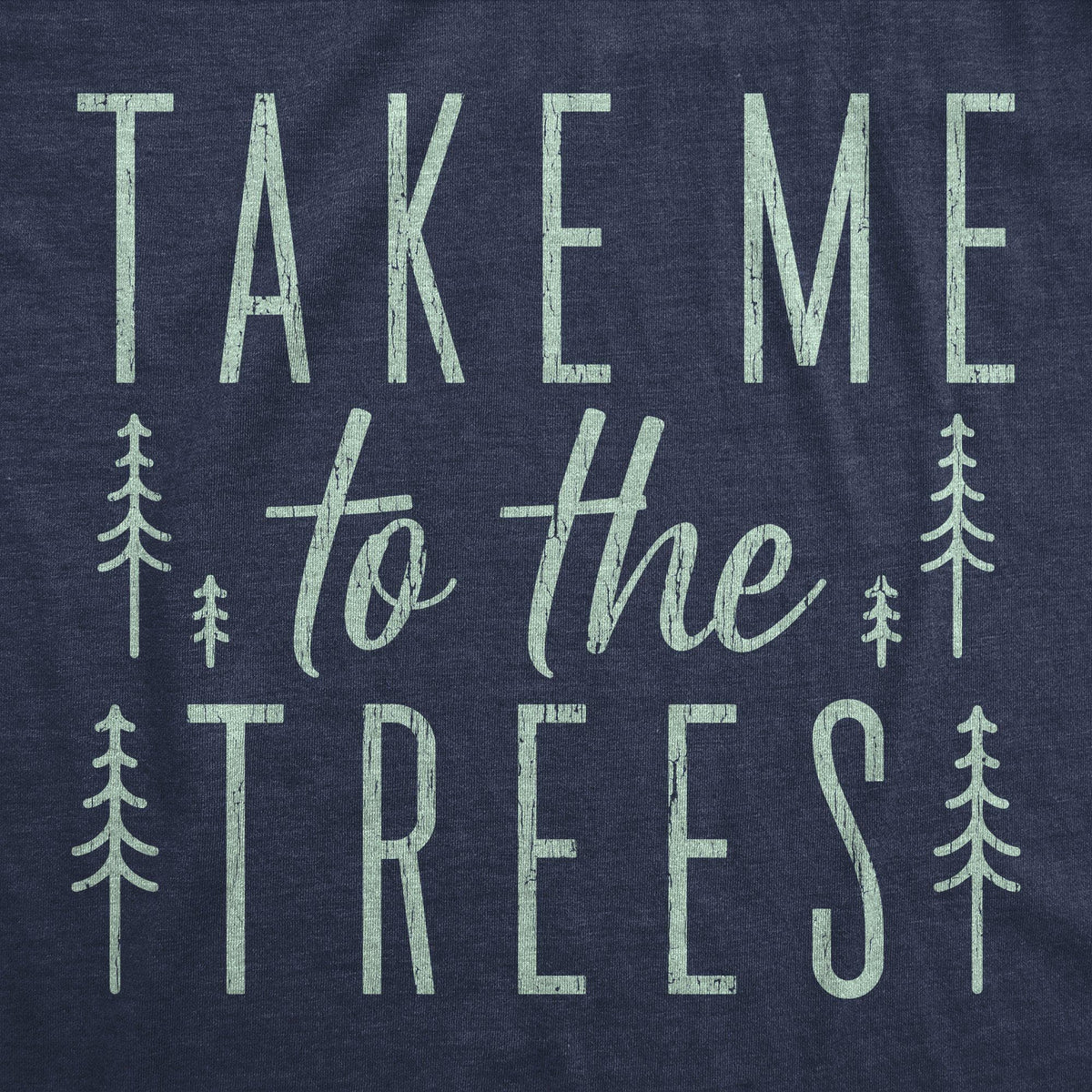Take Me To The Trees Men&#39;s Tshirt - Crazy Dog T-Shirts