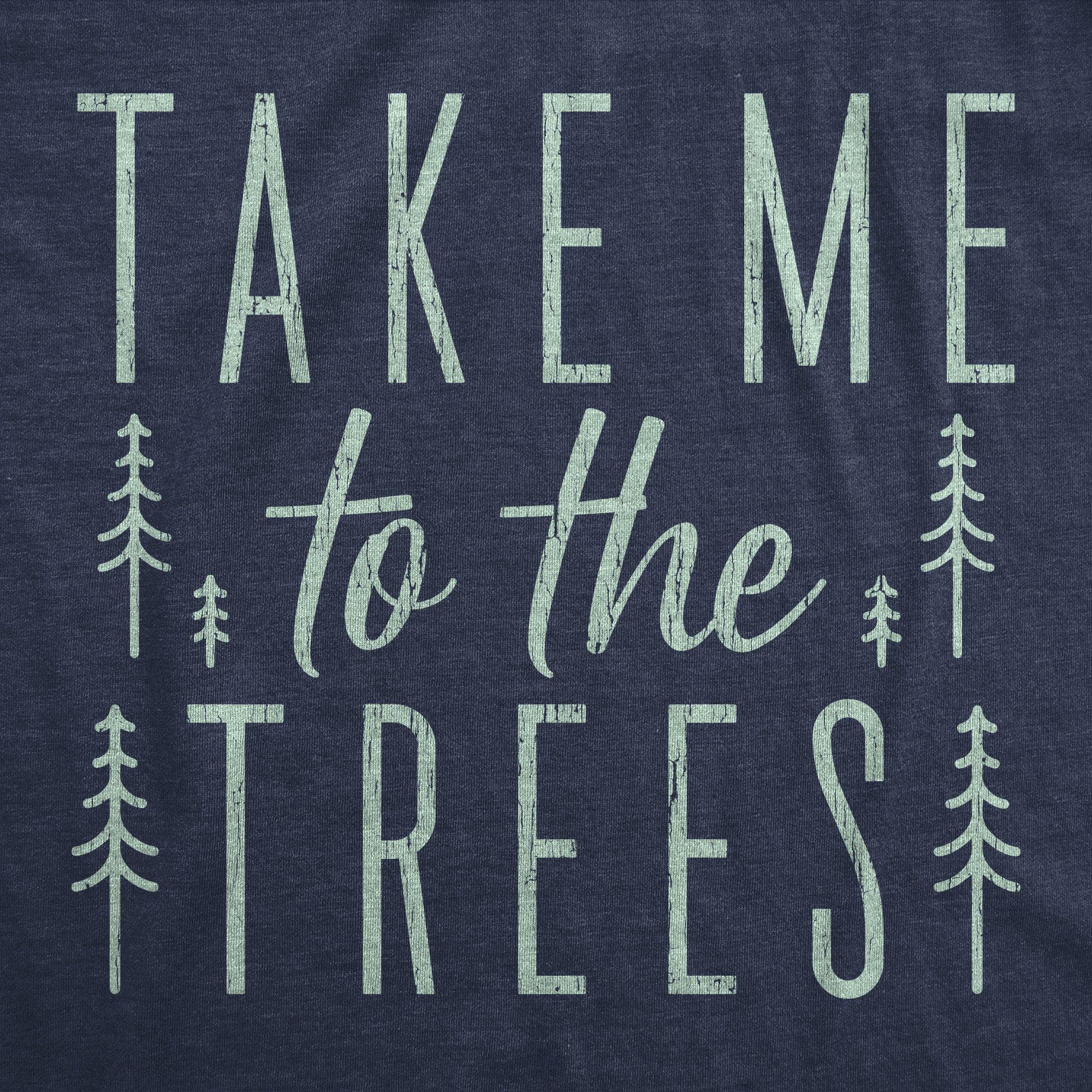 Take Me To The Trees Men's Tshirt - Crazy Dog T-Shirts