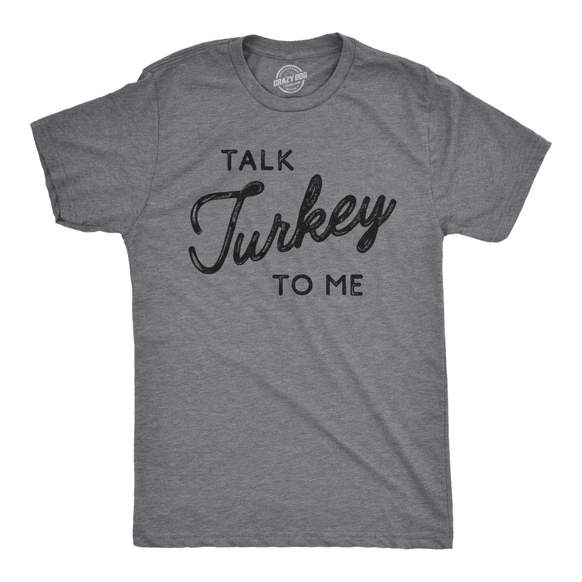 Talk Turkey To Me Men&#39;s Tshirt - Crazy Dog T-Shirts
