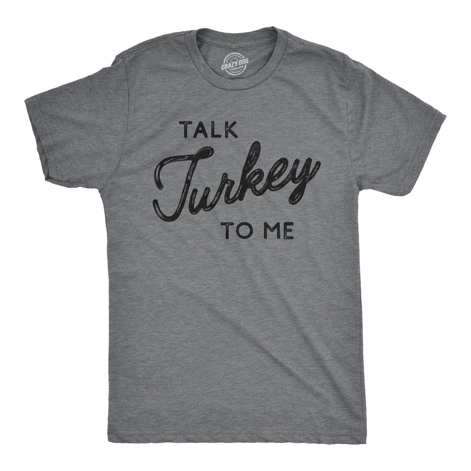 Talk Turkey To Me Men's Tshirt - Crazy Dog T-Shirts