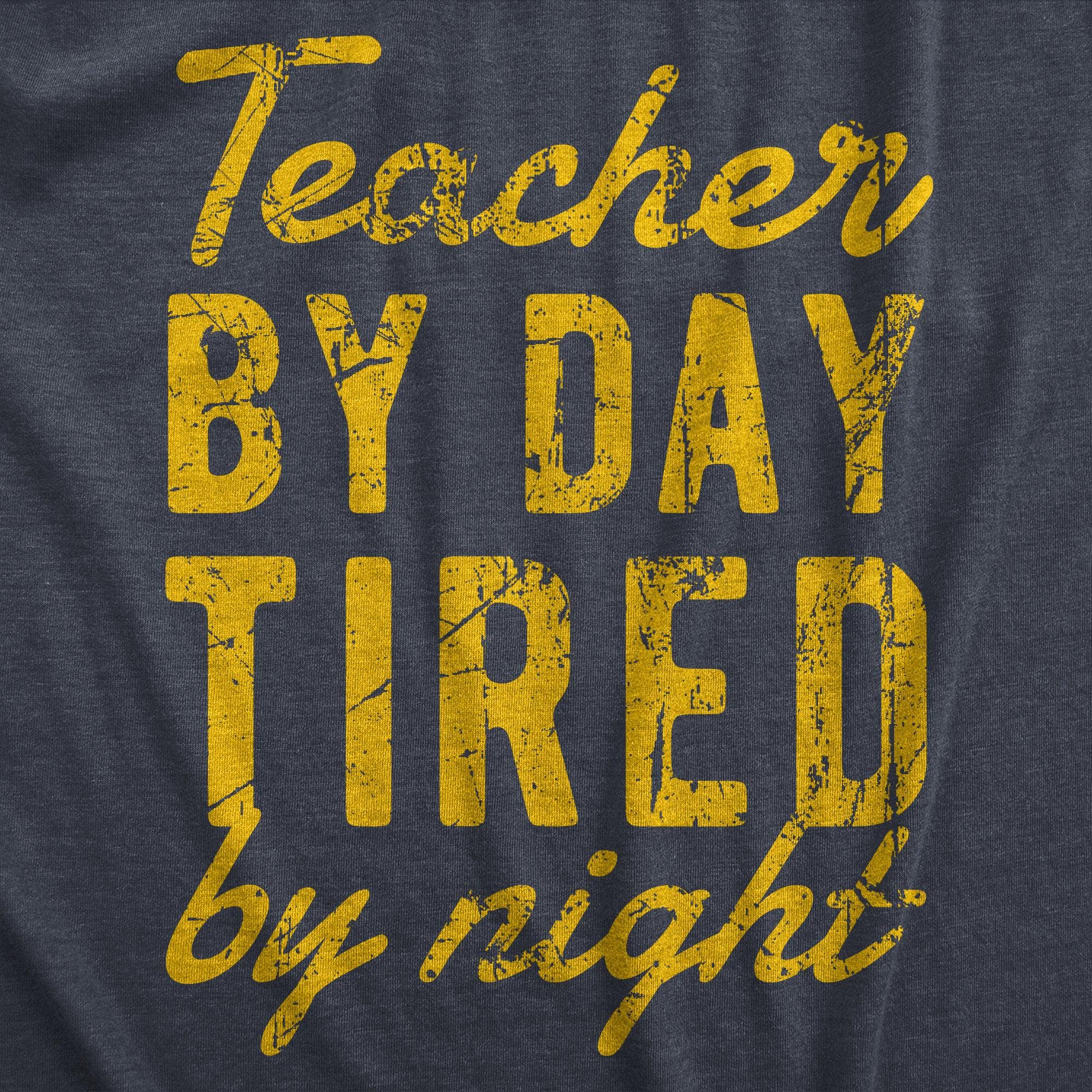 Teacher By Day Tired By Night Men's Tshirt  -  Crazy Dog T-Shirts