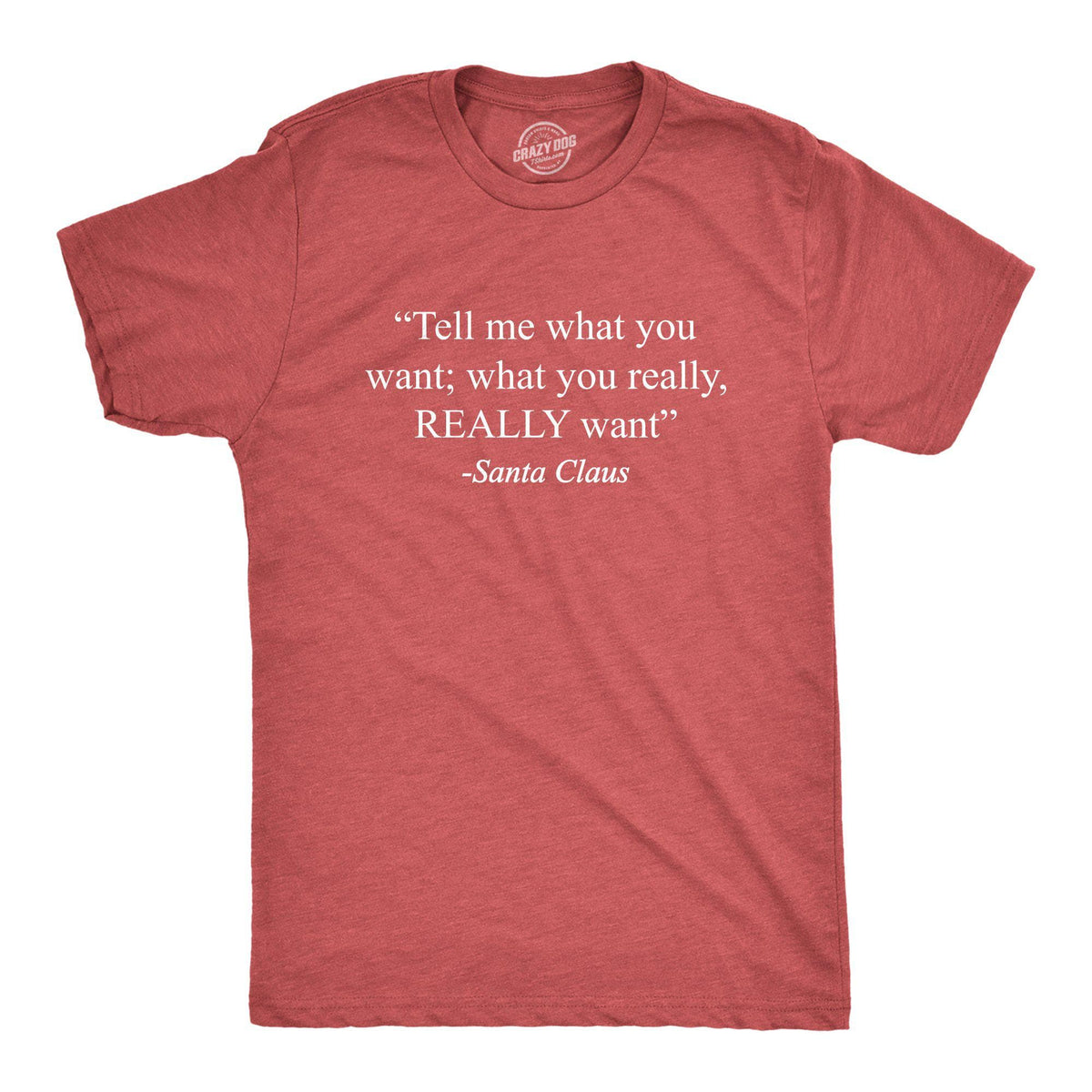 Tell Me What You Wanta Santa Men&#39;s Tshirt - Crazy Dog T-Shirts