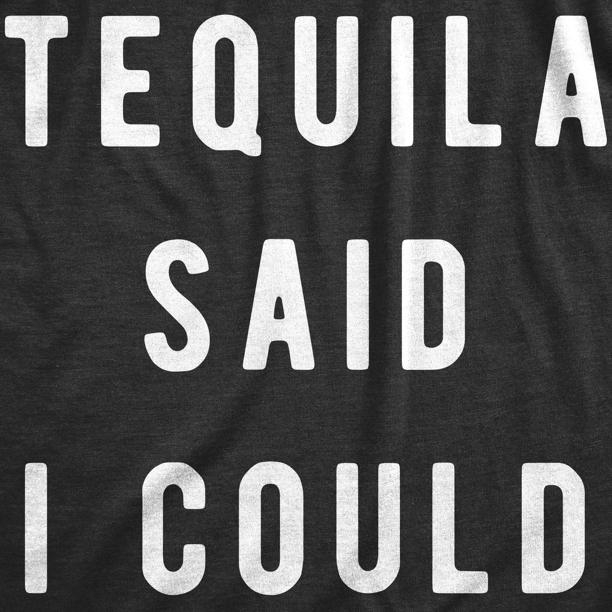 Tequila Said I Could Men&#39;s Tshirt  -  Crazy Dog T-Shirts