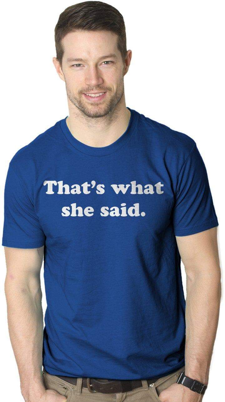 That&#39;s What She Said Men&#39;s Tshirt  -  Crazy Dog T-Shirts