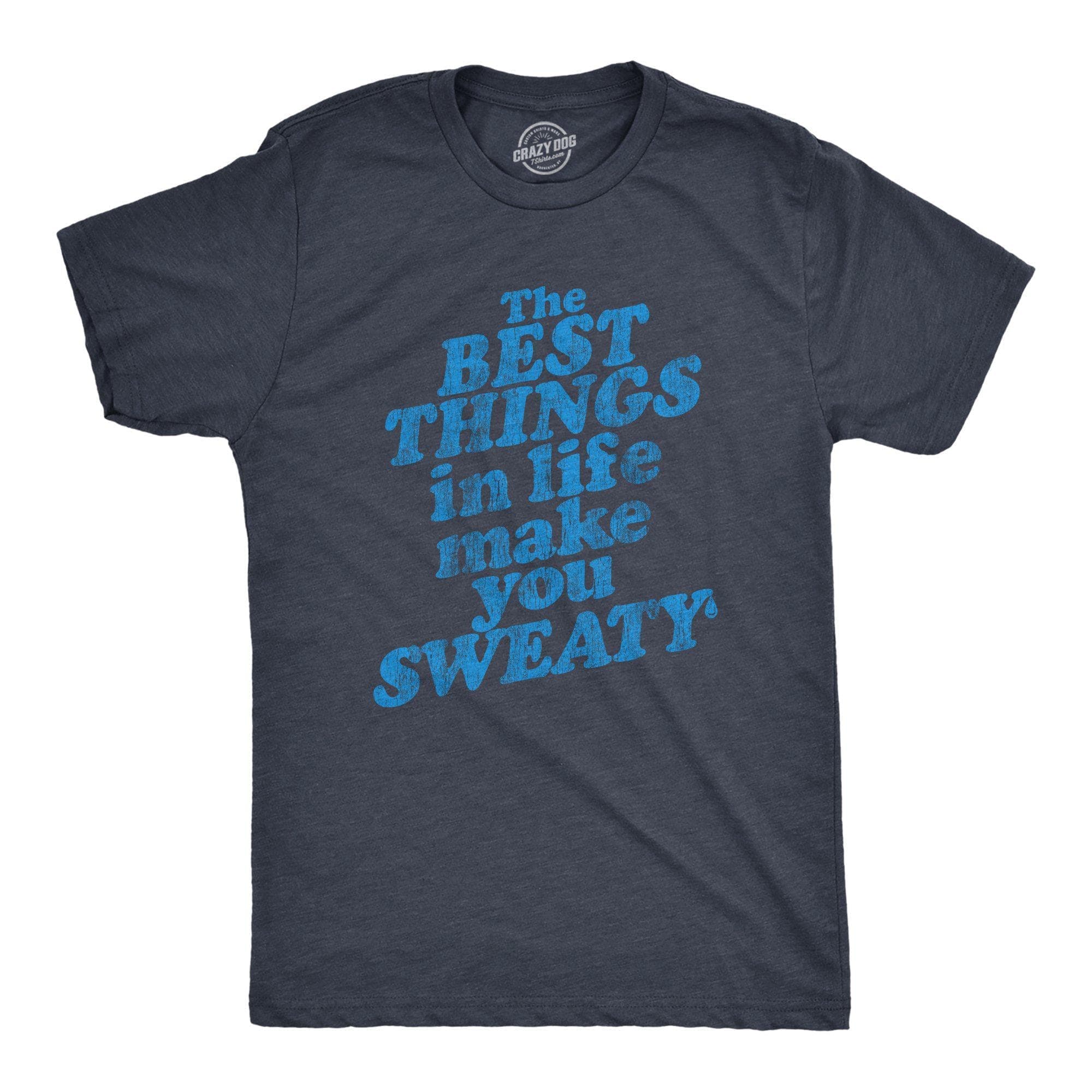 The Best Things In Life Make You Sweaty Men's Tshirt - Crazy Dog T-Shirts