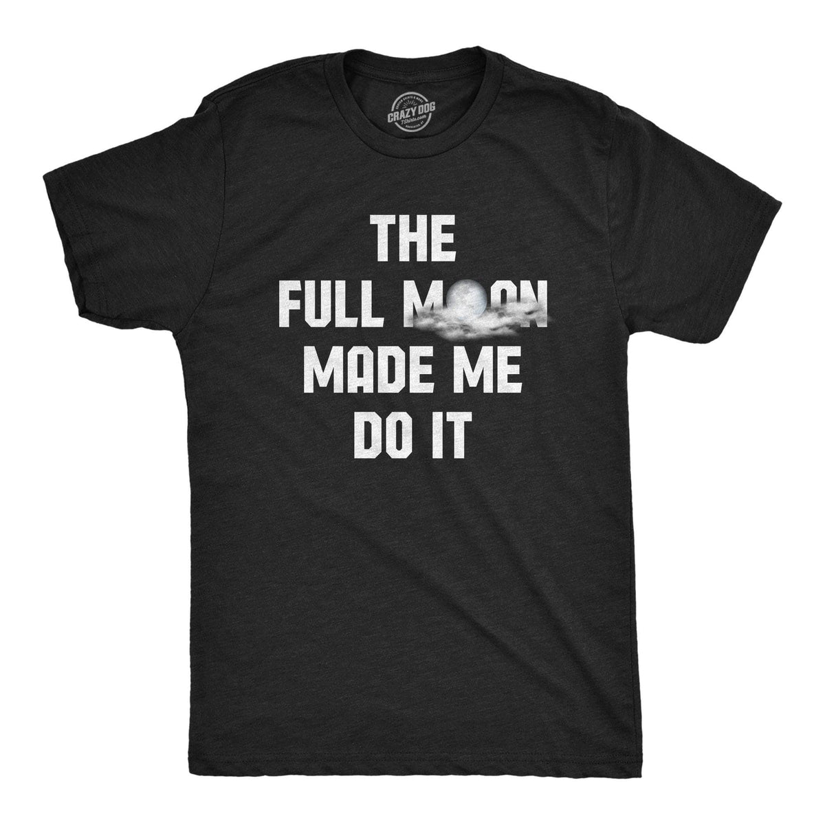 The Full Moon Made Me Do It Men&#39;s Tshirt - Crazy Dog T-Shirts