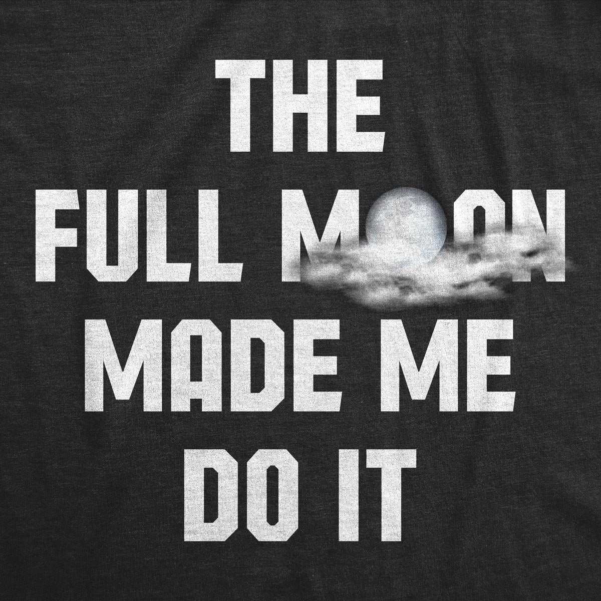 The Full Moon Made Me Do It Men&#39;s Tshirt - Crazy Dog T-Shirts
