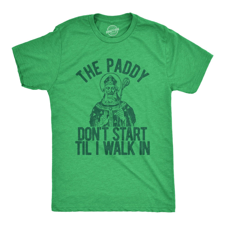 The Paddy Don't Start Til I Walk In Men's Tshirt  -  Crazy Dog T-Shirts