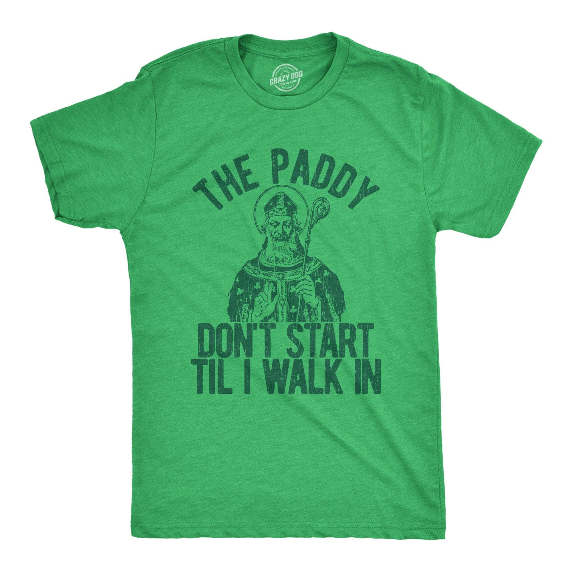 The Paddy Don't Start Til I Walk In Men's Tshirt  -  Crazy Dog T-Shirts