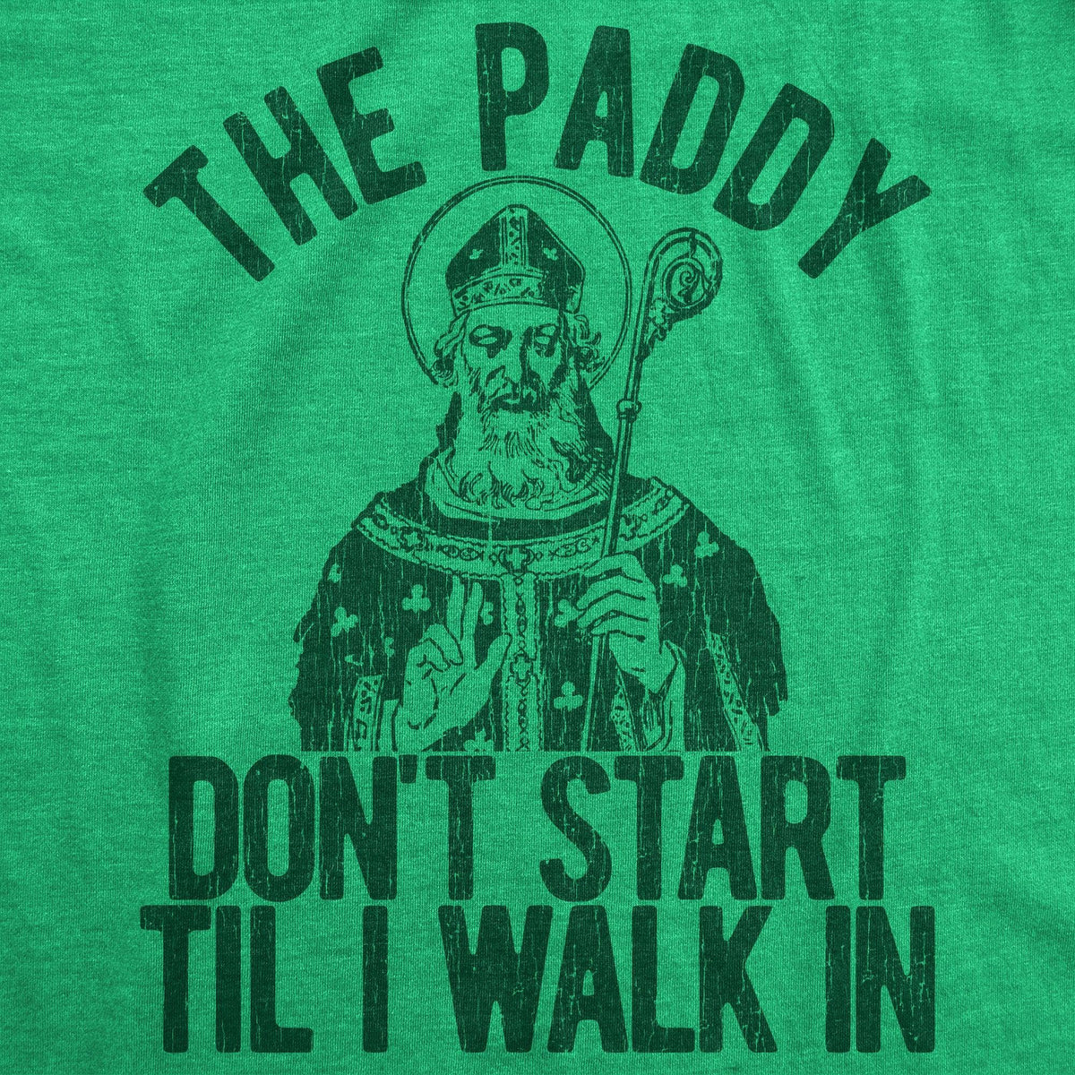 The Paddy Don&#39;t Start Til I Walk In Men&#39;s Tshirt  -  Crazy Dog T-Shirts