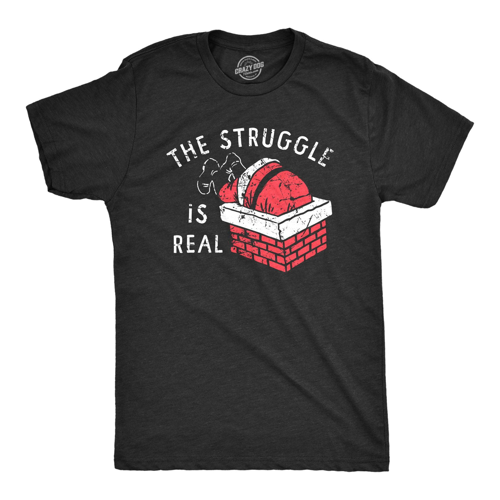 The Struggle Is Real Men's Tshirt  -  Crazy Dog T-Shirts