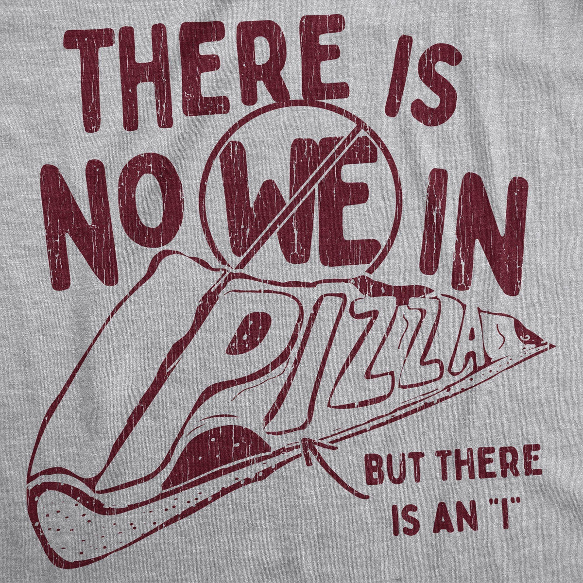 There Is No We In Pizza Men&#39;s Tshirt - Crazy Dog T-Shirts