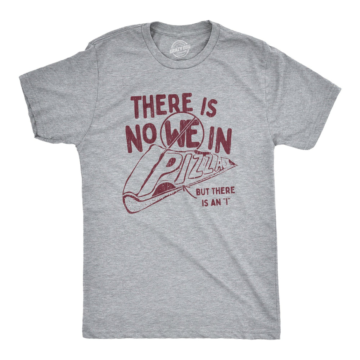 There Is No We In Pizza Men&#39;s Tshirt - Crazy Dog T-Shirts