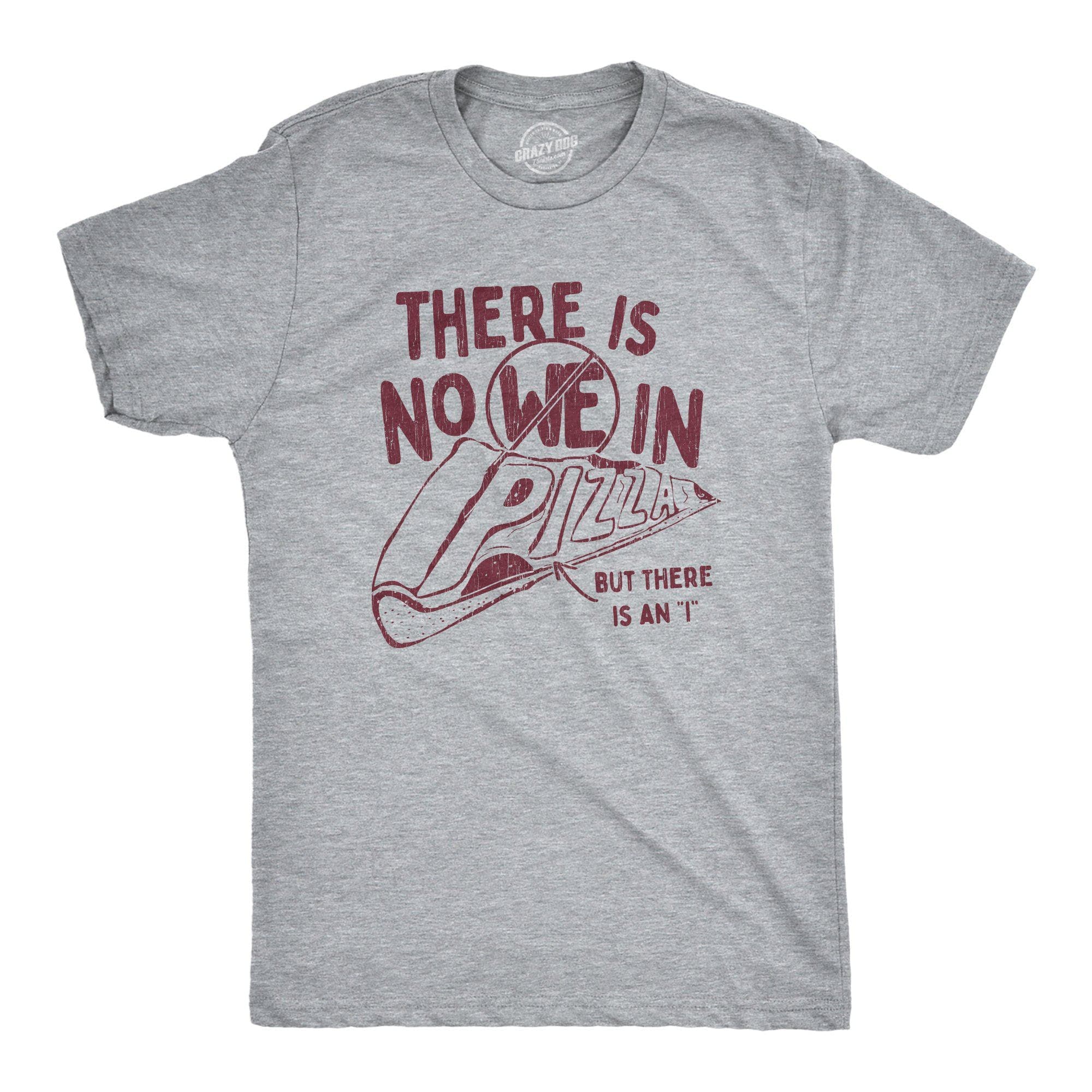 There Is No We In Pizza Men's Tshirt - Crazy Dog T-Shirts
