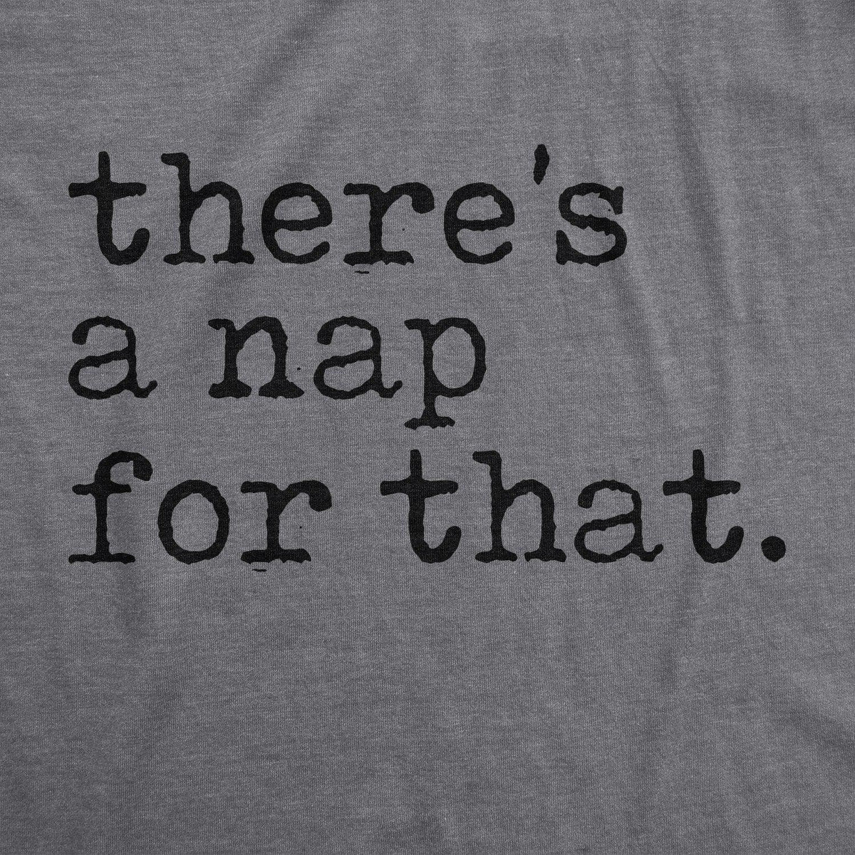 There&#39;s A Nap For That Men&#39;s Tshirt  -  Crazy Dog T-Shirts