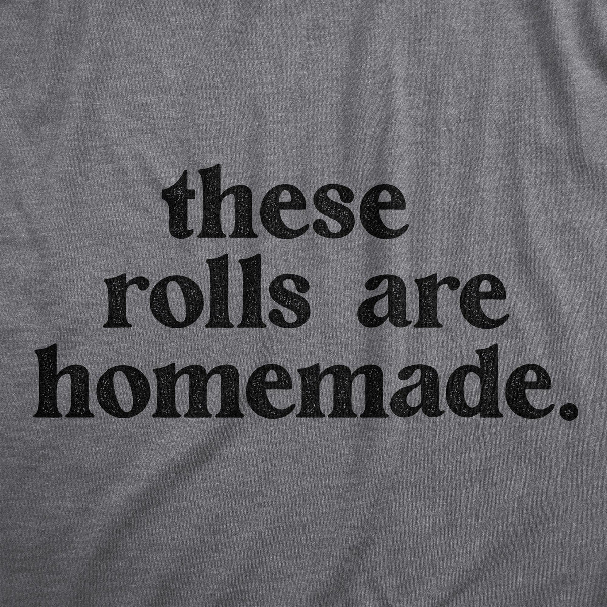 These Rolls Are Homemade Men&#39;s Tshirt  -  Crazy Dog T-Shirts