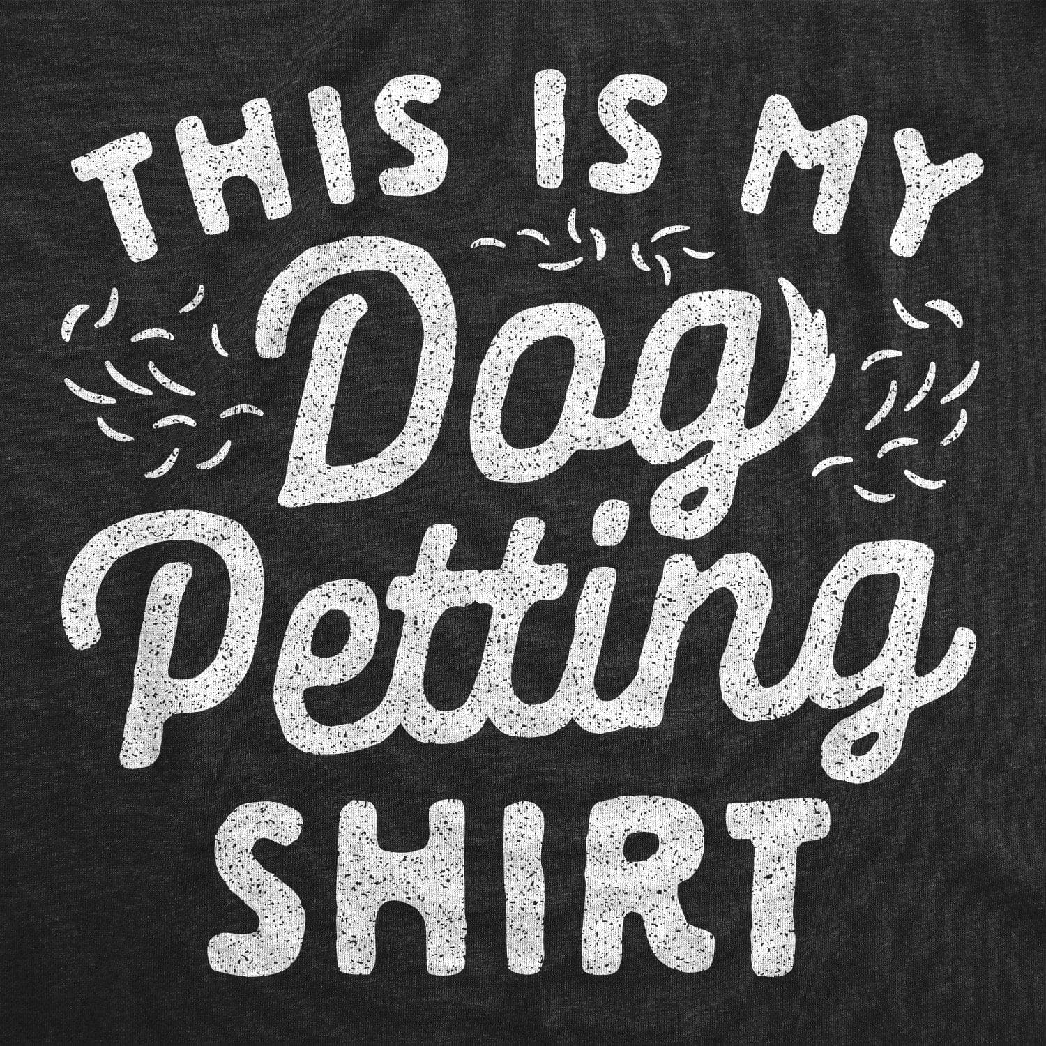 This Is My Dog Petting Shirt Men's Tshirt - Crazy Dog T-Shirts