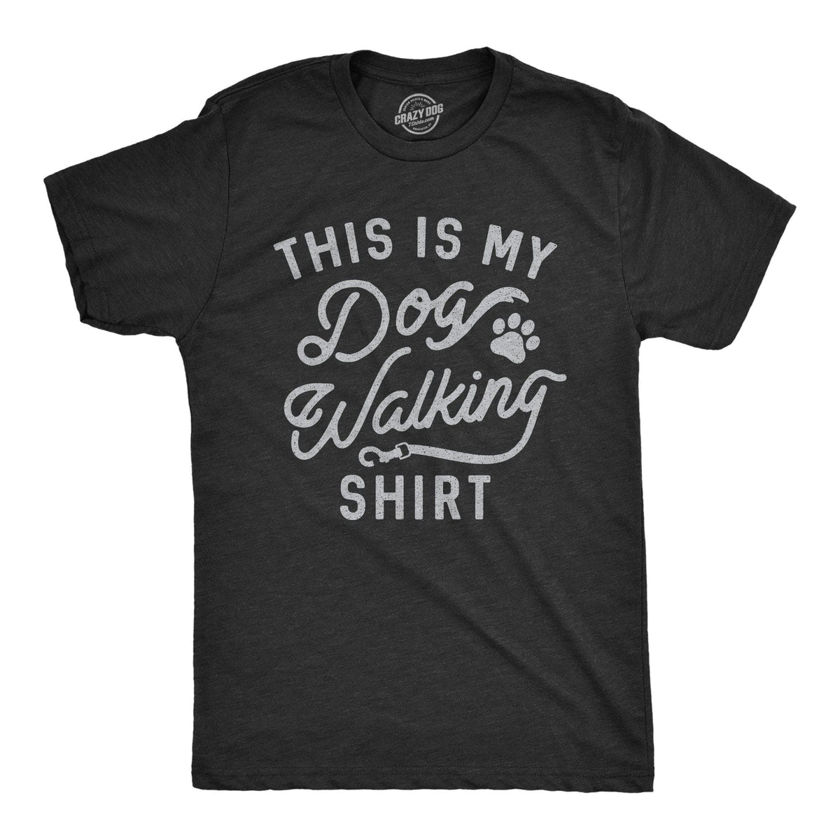 This Is My Dog Walking Shirt Men&#39;s Tshirt - Crazy Dog T-Shirts