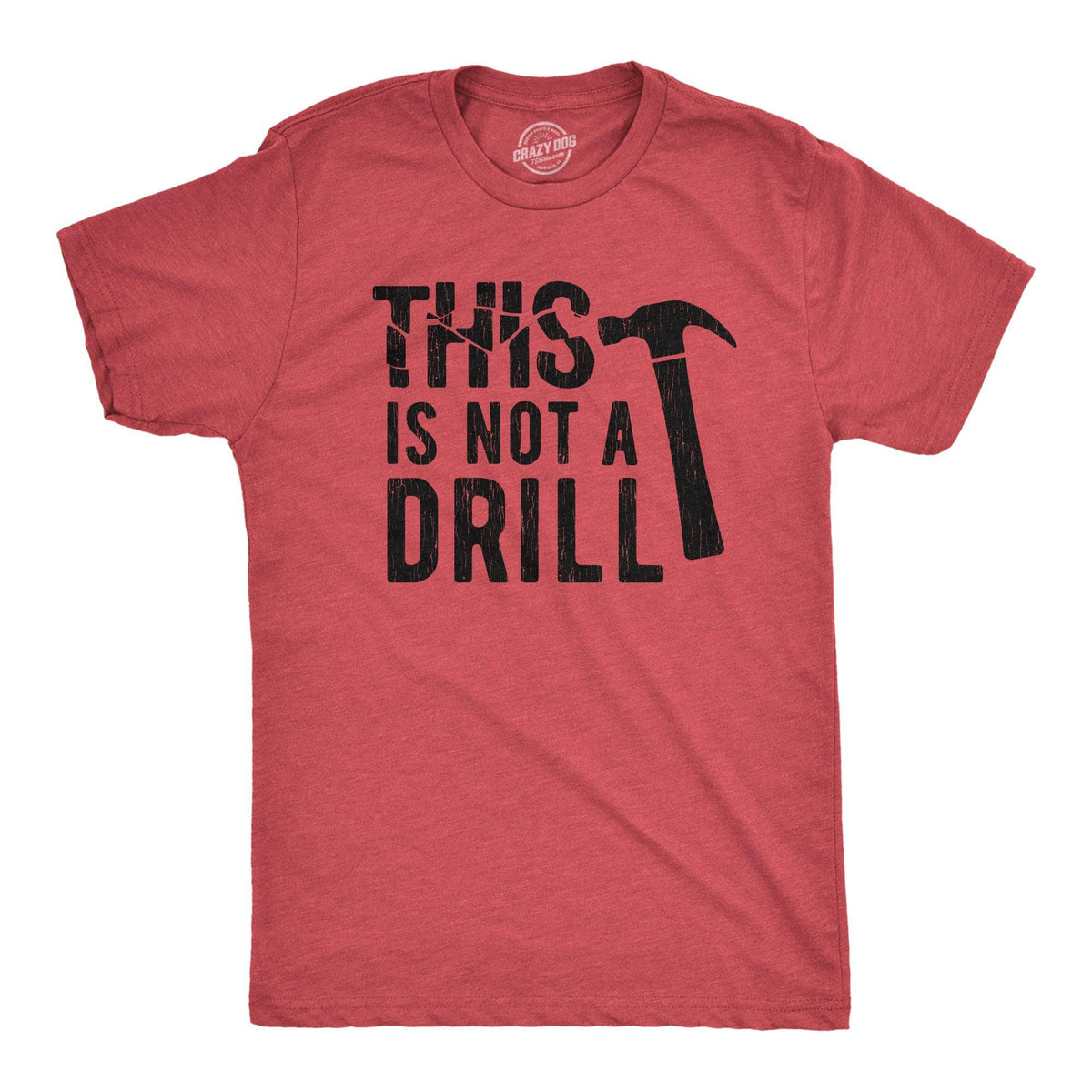 This Is Not A Drill Men&#39;s Tshirt  -  Crazy Dog T-Shirts