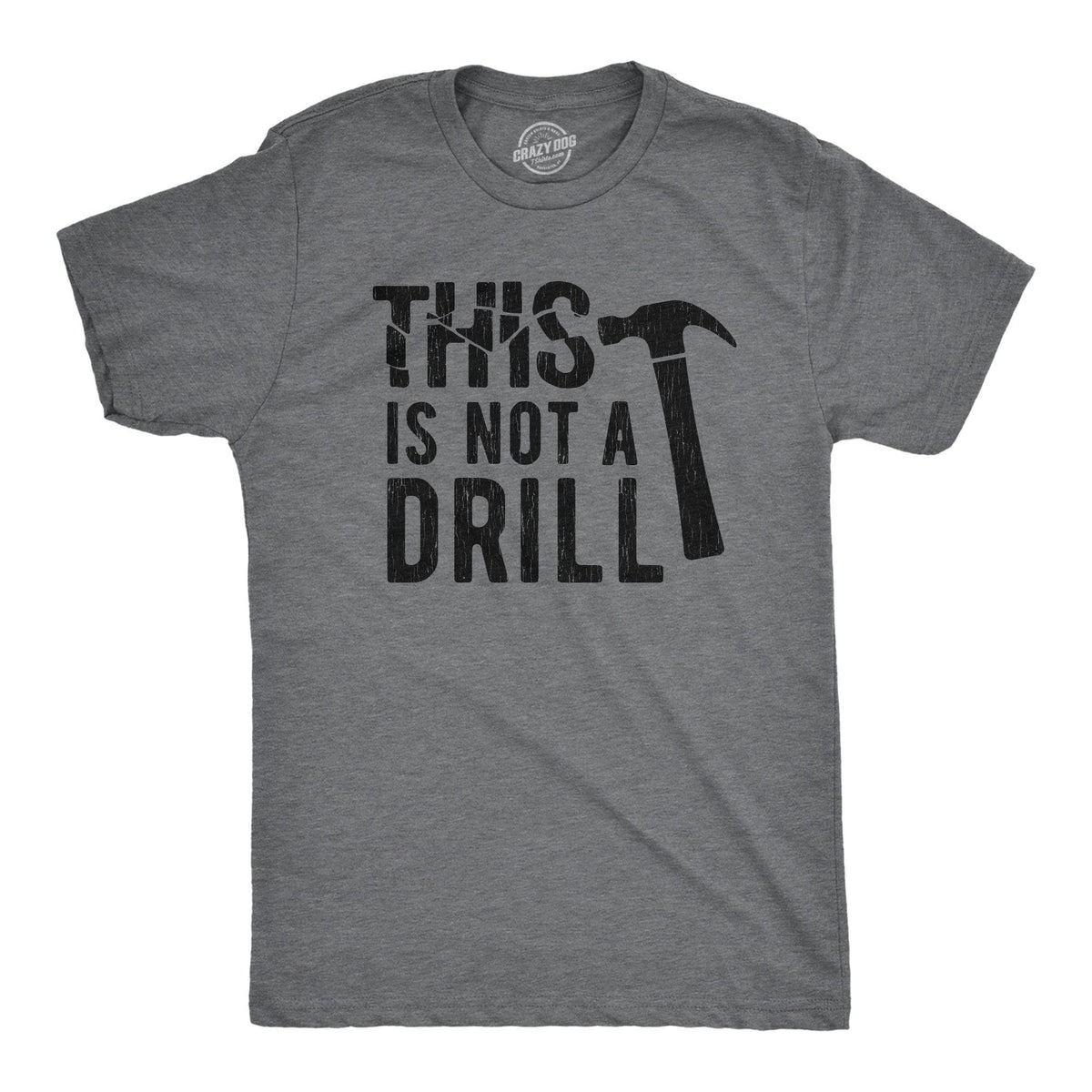 This Is Not A Drill Men&#39;s Tshirt  -  Crazy Dog T-Shirts