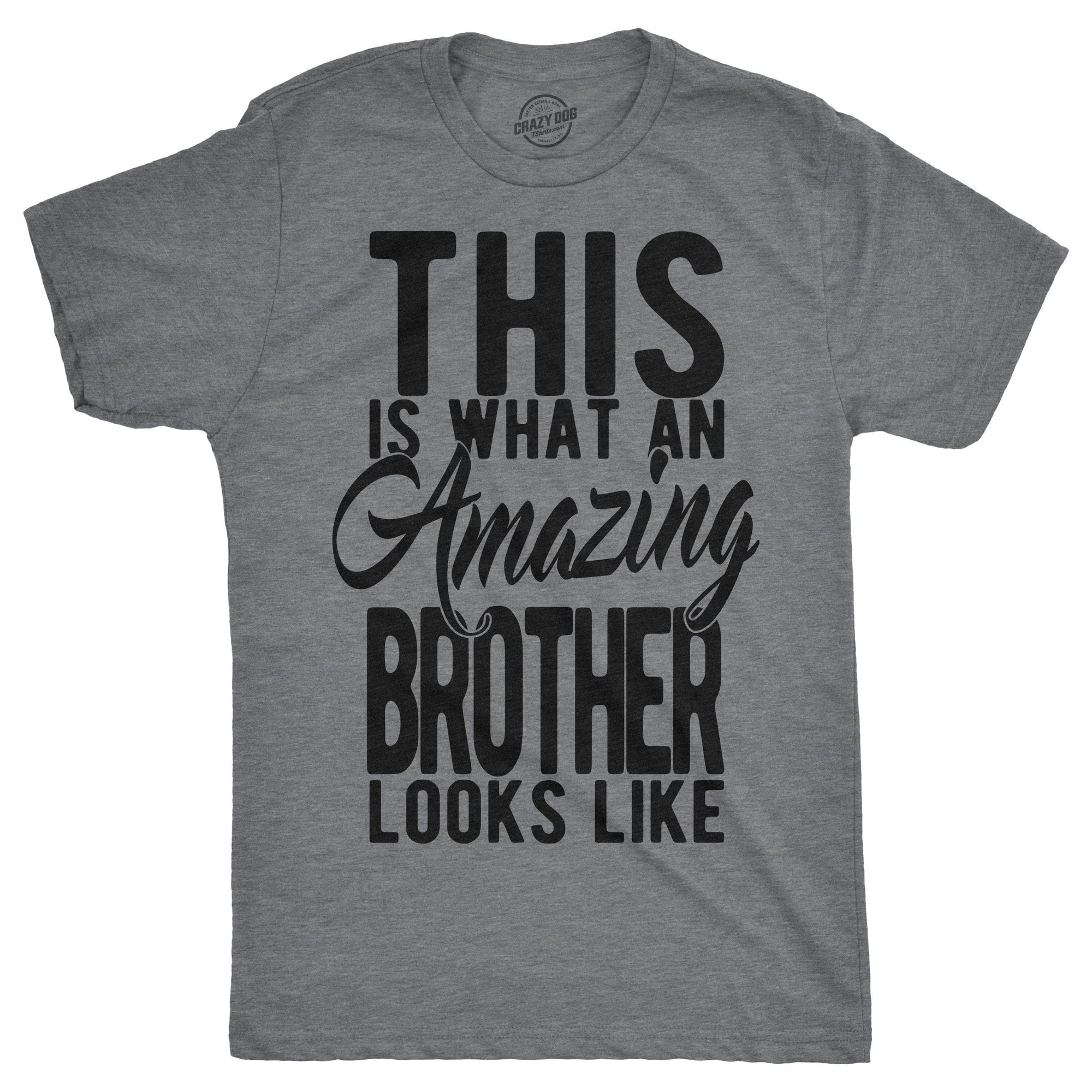 This Is What An Amazing Brother Looks Like Men's Tshirt  -  Crazy Dog T-Shirts