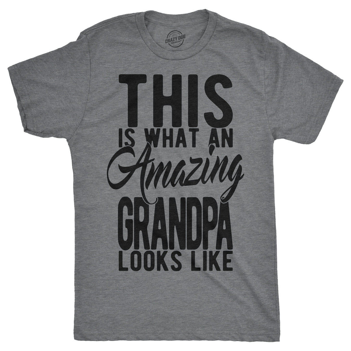 This Is What An Amazing Grandpa Looks Like Men&#39;s Tshirt  -  Crazy Dog T-Shirts