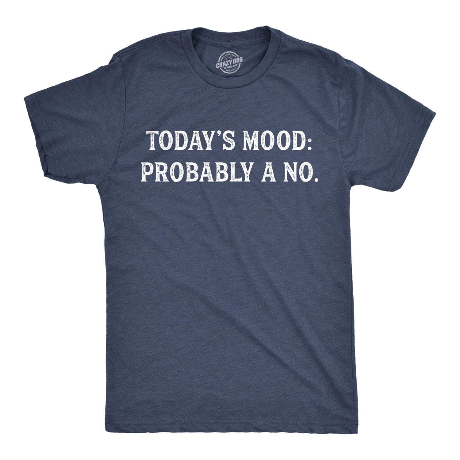 Today's Mood: Probably A No Men's Tshirt - Crazy Dog T-Shirts