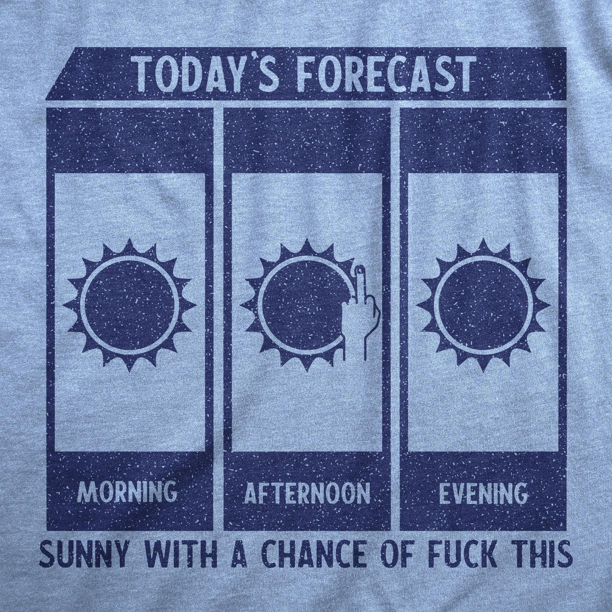 Todays Forecast Sunny With A Chance Of Fuck This Men&#39;s Tshirt  -  Crazy Dog T-Shirts