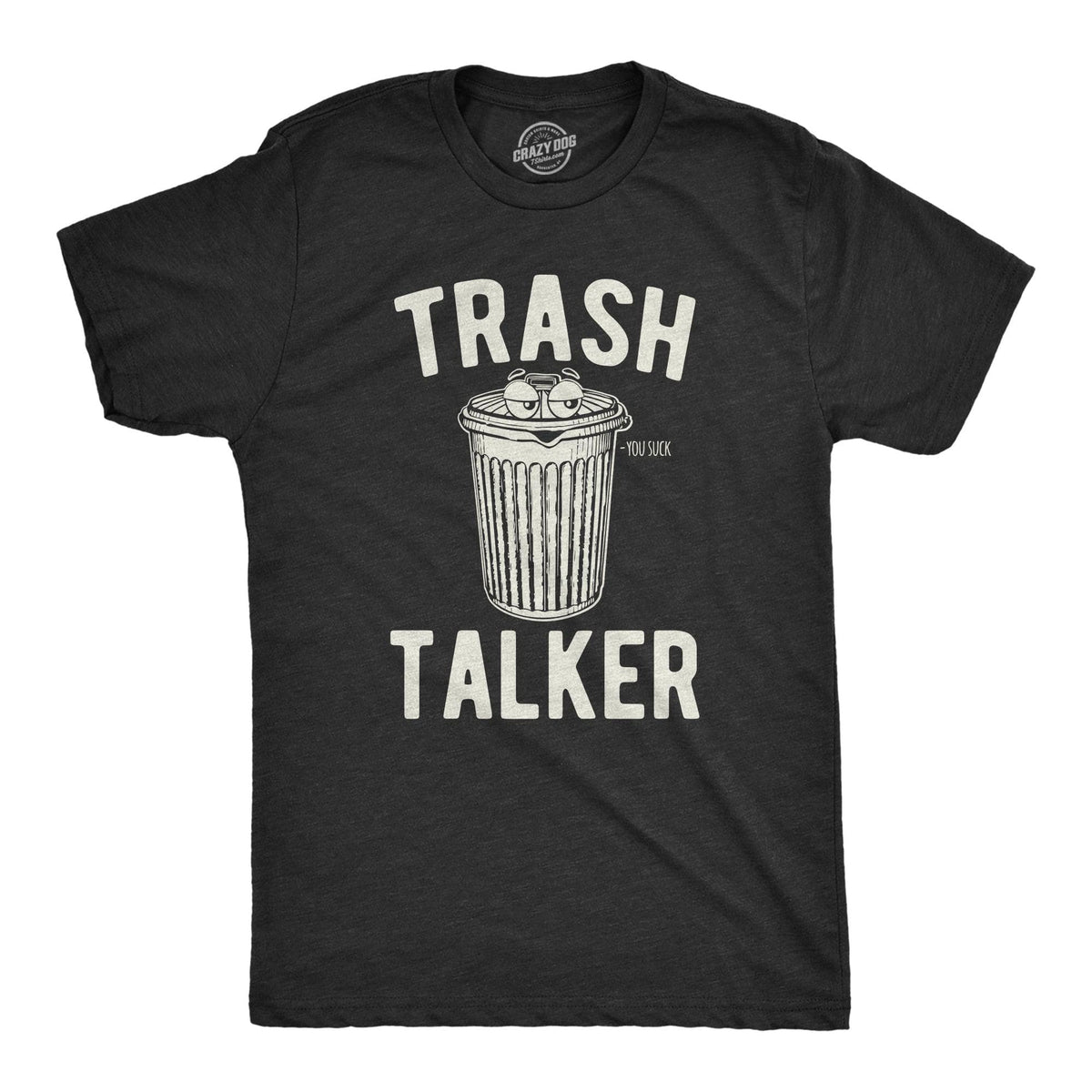 Trash Talker Men&#39;s Tshirt  -  Crazy Dog T-Shirts
