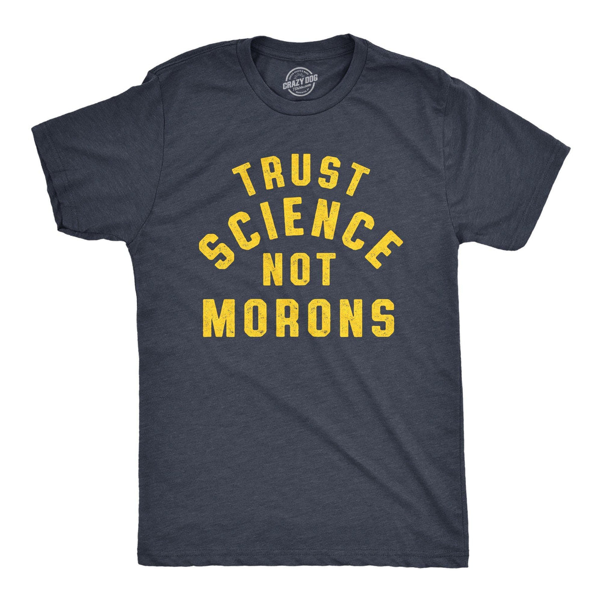 Trust Science Not Morons Men&#39;s Tshirt - Crazy Dog T-Shirts