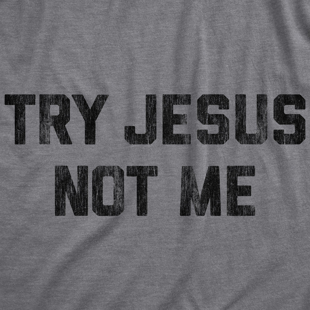 Try Jesus Not Me Men&#39;s Tshirt - Crazy Dog T-Shirts