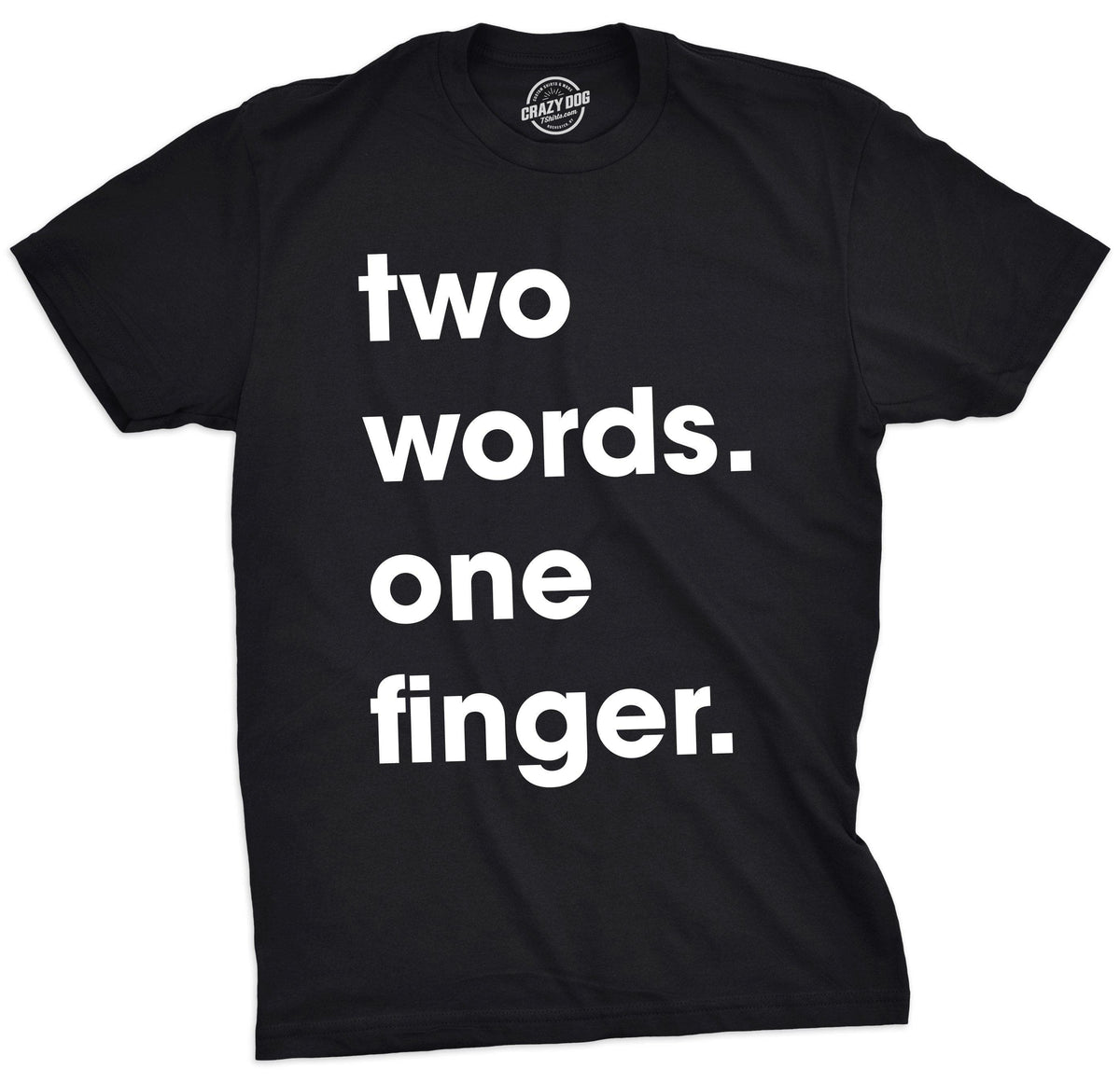 Two Words One Finger Men&#39;s Tshirt  -  Crazy Dog T-Shirts